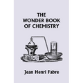 The Wonder Book of Chemistry (Yesterday's Classics)