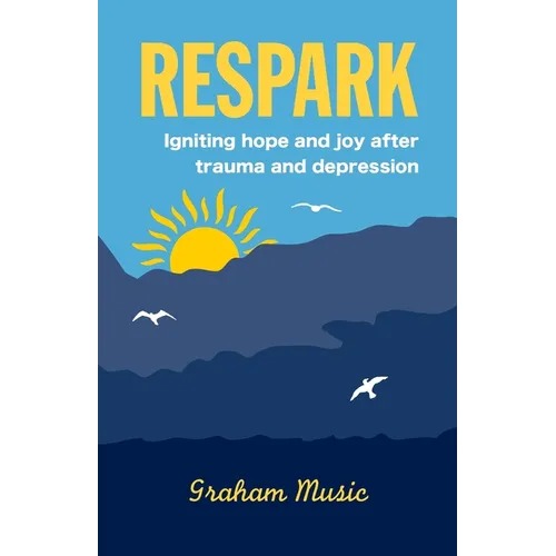 Respark: Igniting hope and joy after trauma and depression