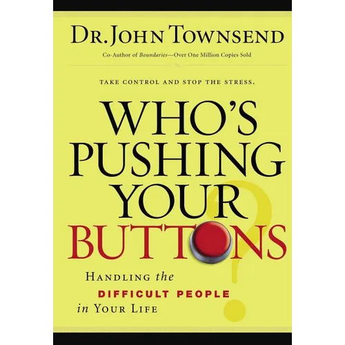 The Who's Pushing Your Buttons?: Handling the Difficult People in Your Life