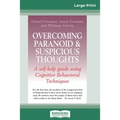 Overcoming Paranoid & Suspicious Thoughts (16pt Large Print Edition)
