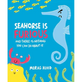 Seahorse Is Furious: And There Is Nothing You Can Do about It