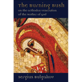 The Burning Bush: On the Orthodox Veneration of the Mother of God