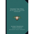 Under The Hill: Or The Story Of Venus And Tannhauser