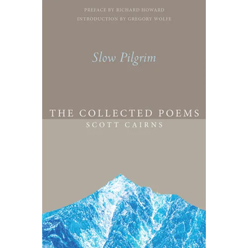 Slow Pilgrim: The Collected Poems