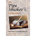 The Pipe Smoker's Companion: Poetry and Prose in Praise of the Pipe