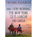 And Every Morning the Way Home Gets Longer and Longer: A Novella