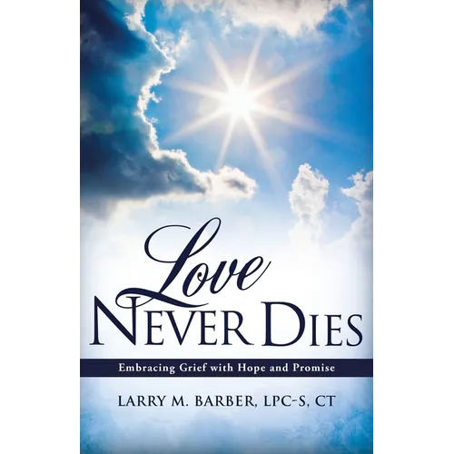 Love Never Dies: Embracing Grief with Hope and Promise