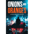 Onions and Oranges: A Willis Prescott Mystery