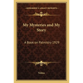 My Mysteries and My Story: A Book on Palmistry 1929