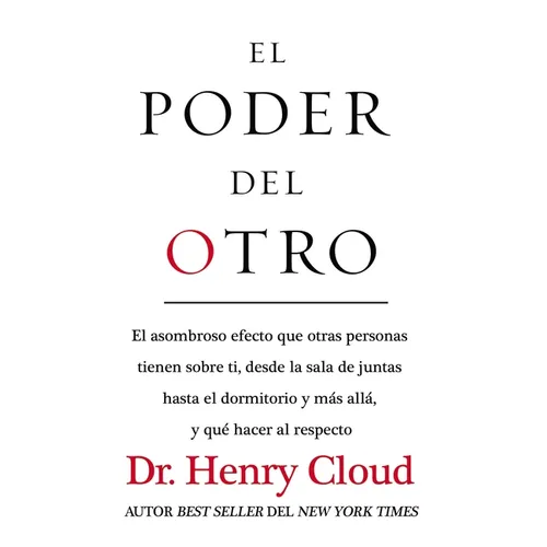 El El Poder del Otro: El Asombroso Efecto Que Otras Personas Tienen Sobre Ti, Desde La Sala de Juntas Hasta El Dormitorio Y M��s AllA