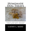 Homemade Dog Treats: Simple and Easy Recipes for Your Best Friend