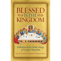 Blessed Is the Kingdom: Reflections on the Divine Liturgy of St. John Chrysostom