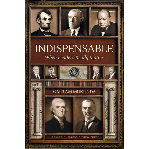 Indispensable: When Leaders Really Matter