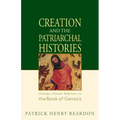 Creation and the Patriarchal Histories: Orthodox Christian Reflections on the Book of Genesis