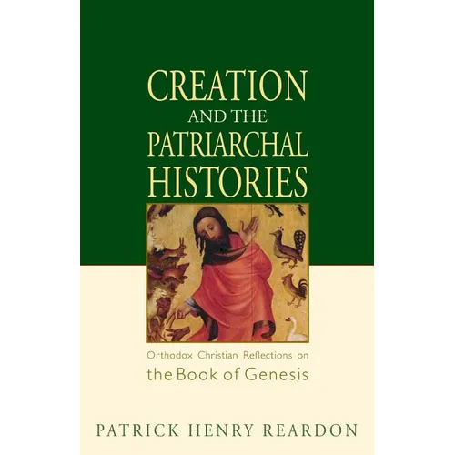 Creation and the Patriarchal Histories: Orthodox Christian Reflections on the Book of Genesis