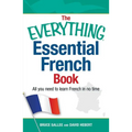 The Everything Essential French Book: All You Need to Learn French in No Time