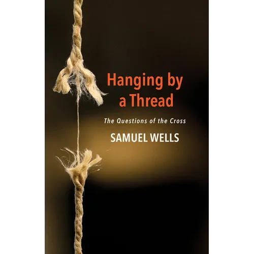 Hanging by a Thread: The Questions of the Cross