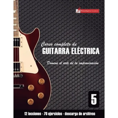 Curso completo de guitarra eléctrica nivel 5: Domine el arte de la improvisación