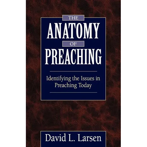 Anatomy of Preaching: Identifying the Issues in Preaching Today