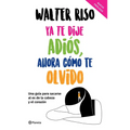 YA Te Dije Adiós, Ahora Cómo Te Olvido / I've Said Goodbye, Now How Do I Forget You