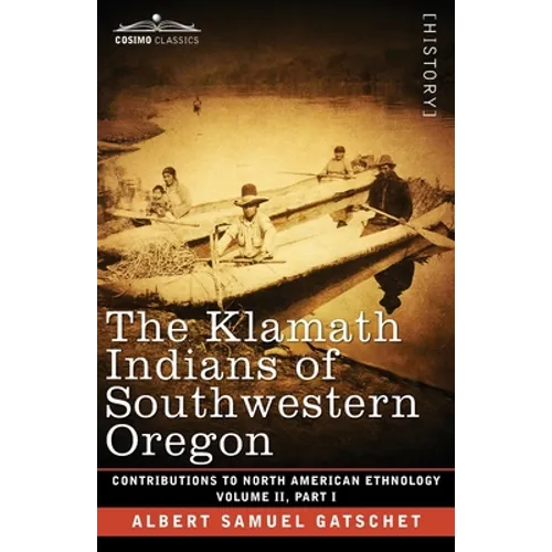 The Klamath Indians of Southwestern Oregon: Volume II, Part I