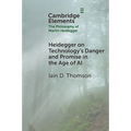 Heidegger on Technology's Danger and Promise in the Age of AI