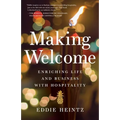 Making Welcome: Enriching Life and Business with Hospitality