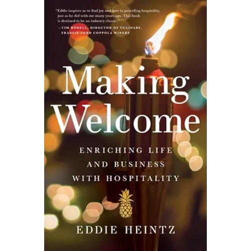 Making Welcome: Enriching Life and Business with Hospitality