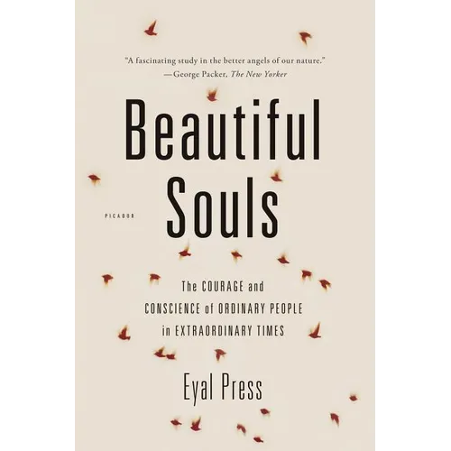 Beautiful Souls: The Courage and Conscience of Ordinary People in Extraordinary Times