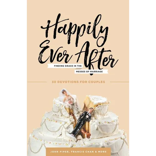 Happily Ever After: Finding Grace in the Messes of Marriage