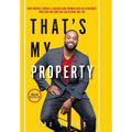 That's My Property: How Purpose Turned a Chicago Gang Member Into an Apartment Investor & How You Can Become One Too