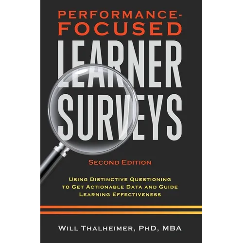Performance-Focused Learner Surveys: Using Distinctive Questioning to Get Actionable Data and Guide Learning Effectiveness