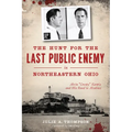 The Hunt for the Last Public Enemy in Northeastern Ohio: Alvin Creepy Karpis and His Road to Alcatraz