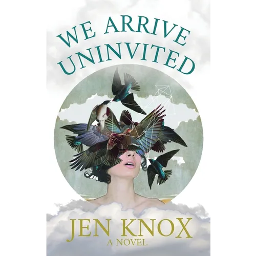 We Arrive Uninvited