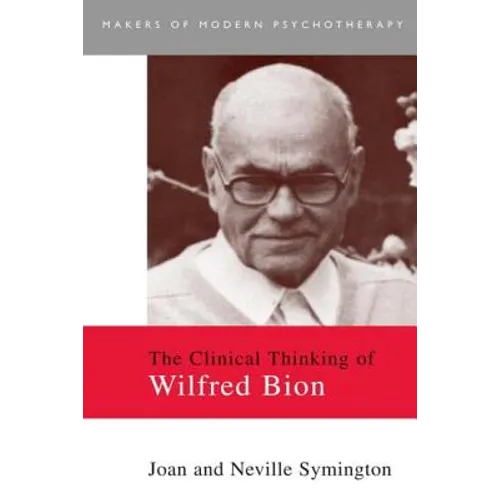 The Clinical Thinking of Wilfred Bion