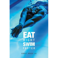 Eat Right, Swim Faster: Nutrition for Maximum Performance