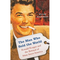 The Man Who Sold the World: Ronald Reagan and the Betrayal of Main Street America