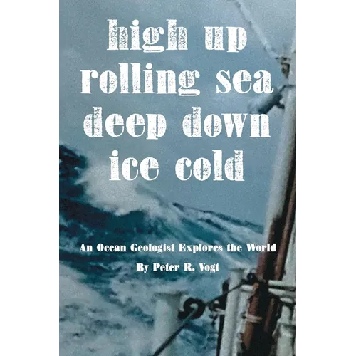 High Up, Deep Down, Ice Cold: An Ocean Geologist Explores the World