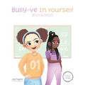A Tale of Two Stories: Bully-ve in Yourself (Believe in Yourself)