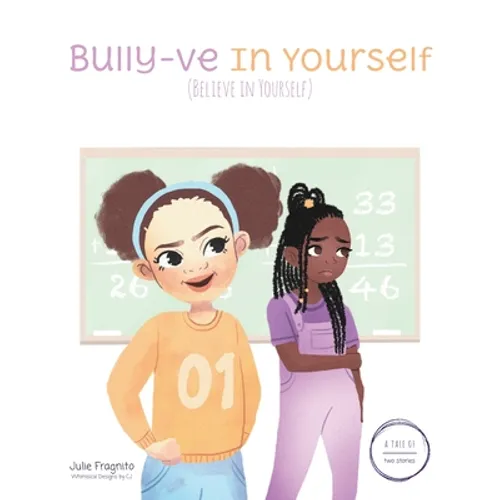 A Tale of Two Stories: Bully-ve in Yourself (Believe in Yourself)
