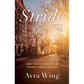 Stride: How I Walked Away from Trauma Toward Healing