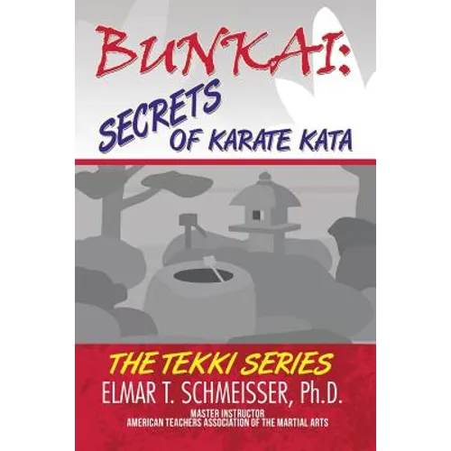 Bunkai: Secrets of Karate Kata: The Tekki Series
