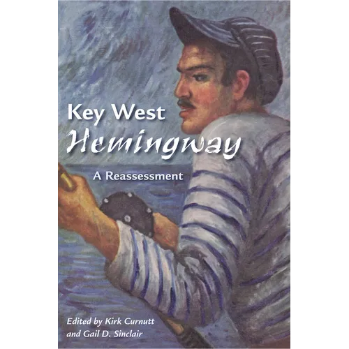 Key West Hemingway: A Reassessment