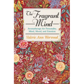 The Fragrant Mind: Aromatherapy for Personality, Mind, Mood and Emotion