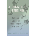 A Dignified Ending: Taking Control Over How We Die