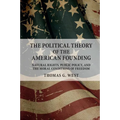 The Political Theory of the American Founding