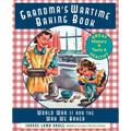 Grandma's Wartime Baking Book: World War II and the Way We Baked