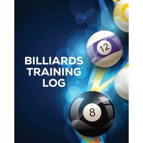 Billiards Training Log: Every Pool Player Pocket Billiards Practicing Pool Game Individual Sports