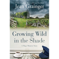 Growing Wild in the Shade: A Mags Munroe Story
