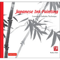 Japanese Ink Painting: Lessons in Suiboku Technique (Designed for the Beginner)